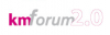 Kmforum 2.0