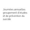Journées annuelles groupement d'etudes et de prévention du suicide