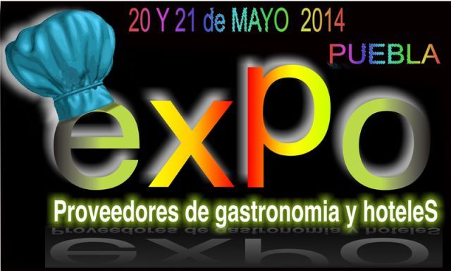 EXPO PROVEEDORES DE LA INDUSTRIA GASTRONOMICA, HOTELERA Y TURISTICA PUEBLA 2014