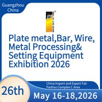 China (Guangzhou) Int'l Plate metal, Bar, Wire, Metal Processing & Setting Equipment Exhibition 2026
